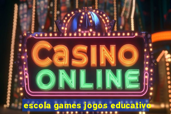 escola games jogos educativo